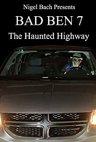 Bad Ben 7: The Haunted Highway (2019)